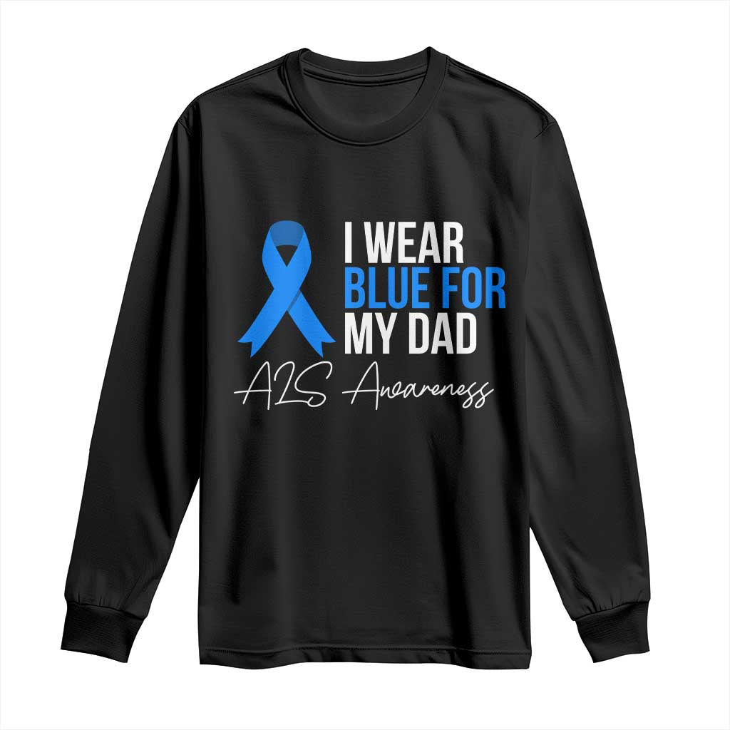 I Wear Blue For My Dad ALS Awareness Long Sleeve Shirt TS10 Black Print Your Wear