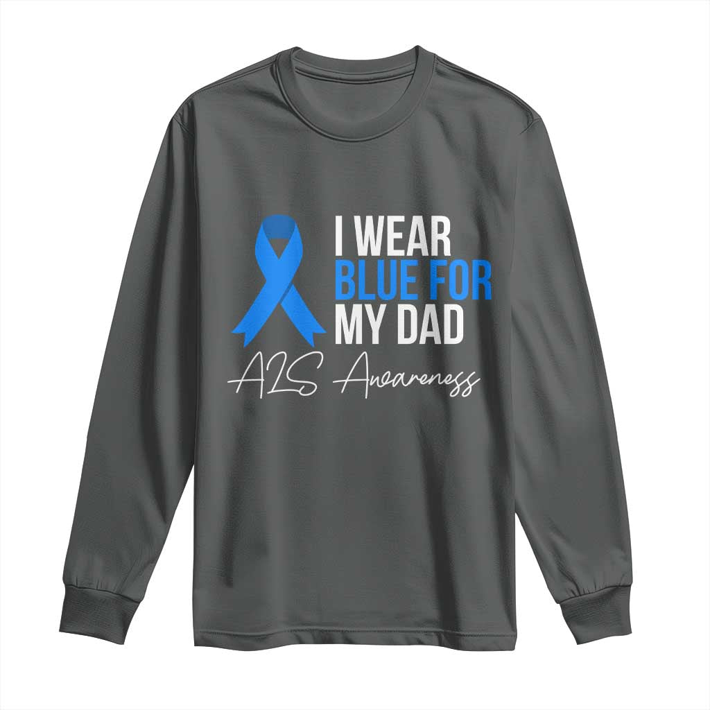 I Wear Blue For My Dad ALS Awareness Long Sleeve Shirt TS10 Dark Heather Print Your Wear