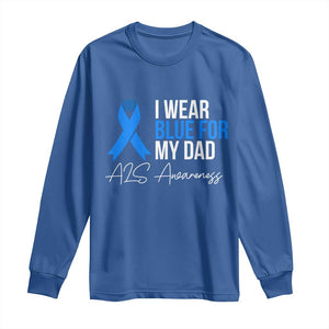 I Wear Blue For My Dad ALS Awareness Long Sleeve Shirt TS10 Royal Blue Print Your Wear