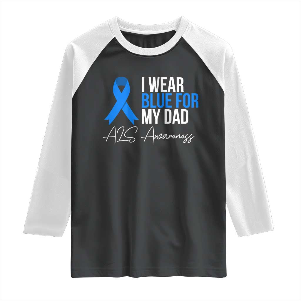 I Wear Blue For My Dad ALS Awareness Raglan Shirt TS10 Black White Print Your Wear