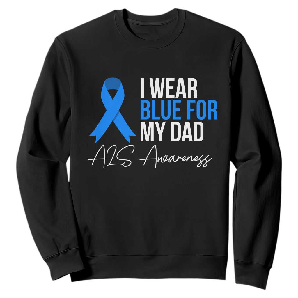 I Wear Blue For My Dad ALS Awareness Sweatshirt TS10 Black Print Your Wear