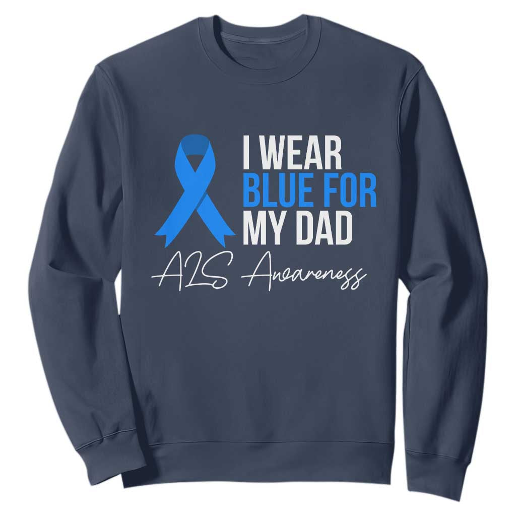 I Wear Blue For My Dad ALS Awareness Sweatshirt TS10 Navy Print Your Wear