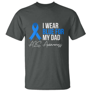 I Wear Blue For My Dad ALS Awareness T Shirt TS10 Dark Heather Print Your Wear
