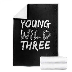 Toddler 3rd Birthday Throw Blanket Young Wild And Three TS10 Black Print Your Wear