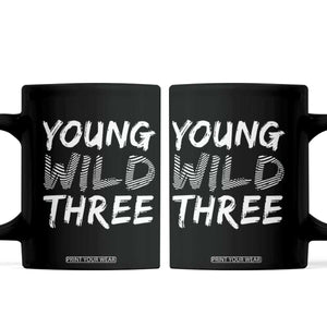 Toddler 3rd Birthday Coffee Mug Young Wild And Three TS10 Black Print Your Wear