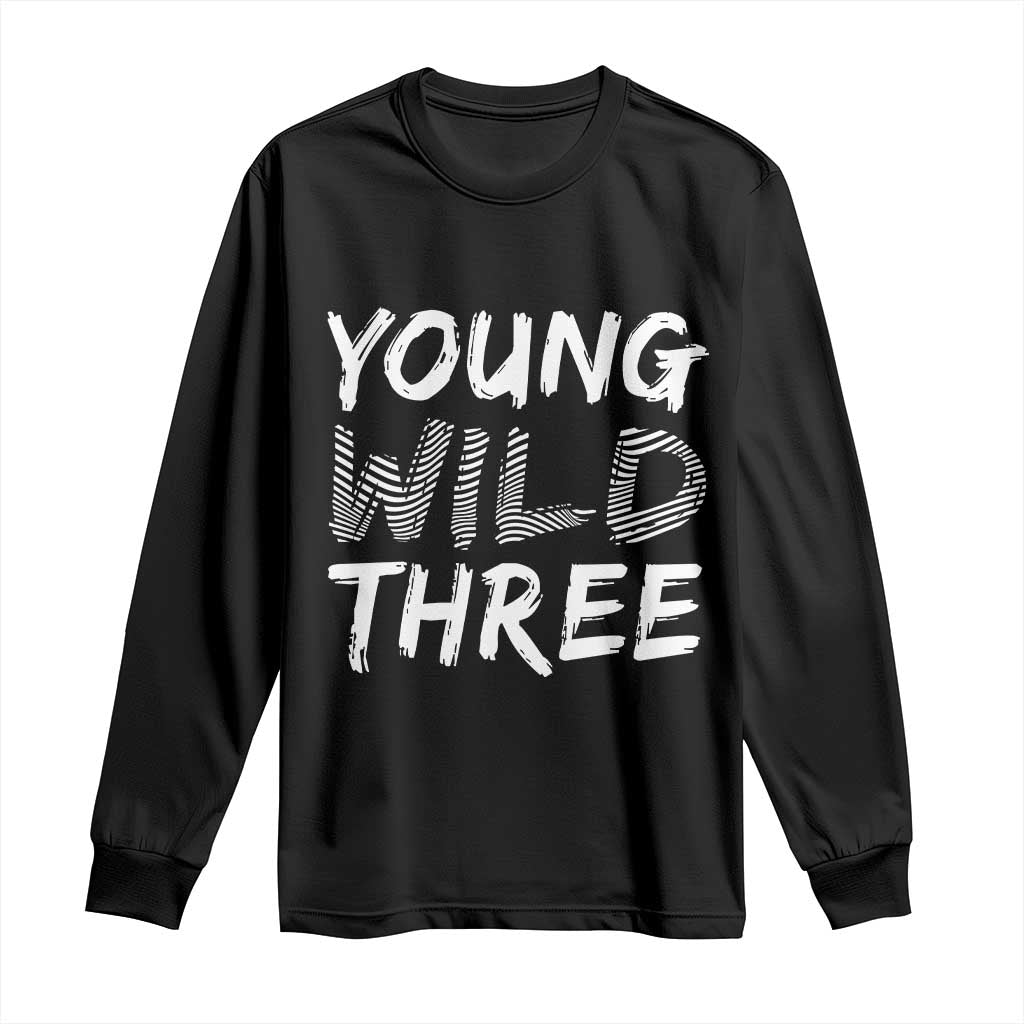 Toddler 3rd Birthday Long Sleeve Shirt Young Wild And Three TS10 Black Print Your Wear