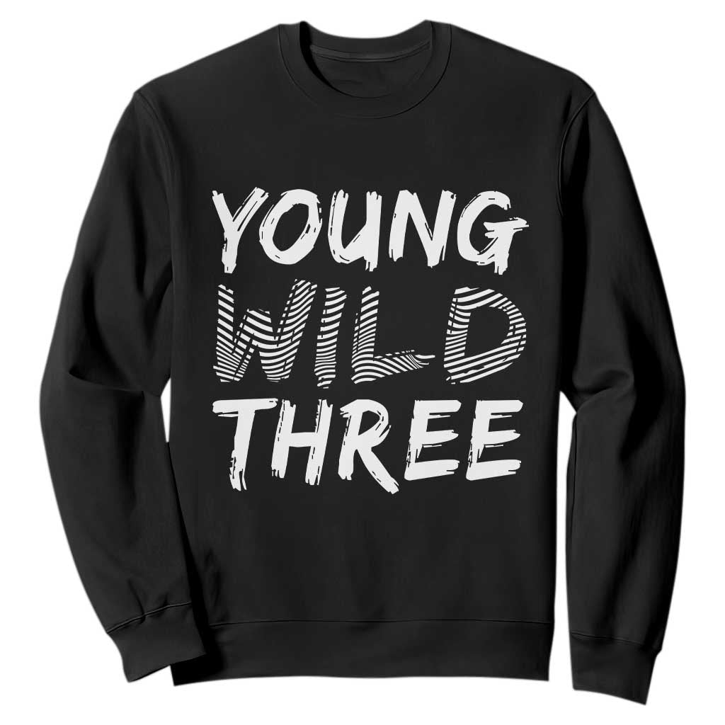Toddler 3rd Birthday Sweatshirt Young Wild And Three TS10 Black Print Your Wear