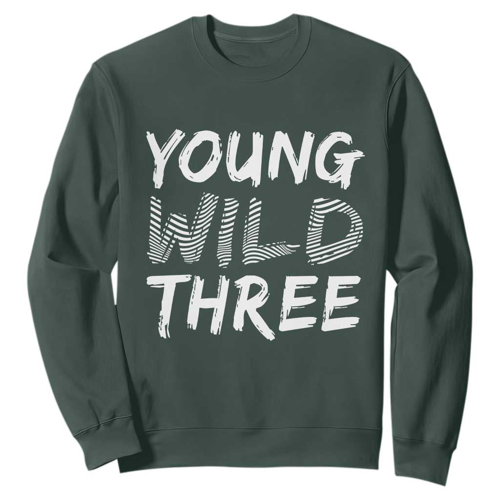 Toddler 3rd Birthday Sweatshirt Young Wild And Three TS10 Dark Forest Green Print Your Wear