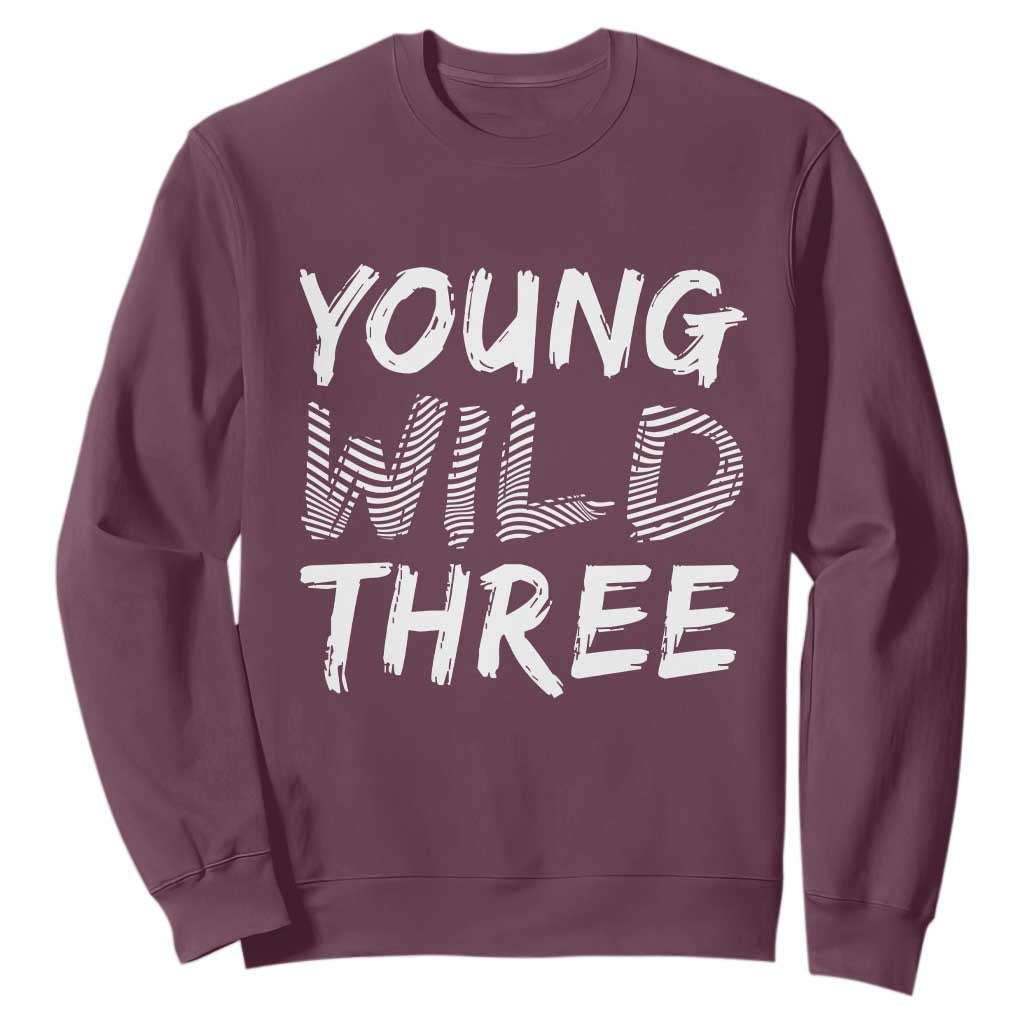 Toddler 3rd Birthday Sweatshirt Young Wild And Three TS10 Maroon Print Your Wear