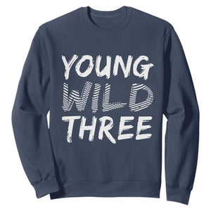 Toddler 3rd Birthday Sweatshirt Young Wild And Three TS10 Navy Print Your Wear