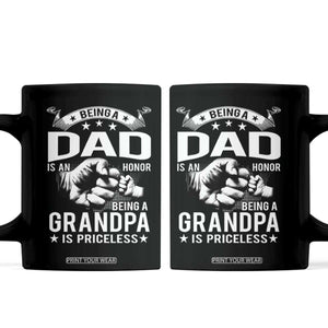 Being A Dad Is An Honor Being A Grandpa is Priceless Coffee Mug TS10 Black Print Your Wear