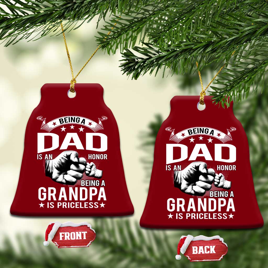 Being A Dad Is An Honor Being A Grandpa is Priceless Ceramic Ornament TS10 Print Your Wear