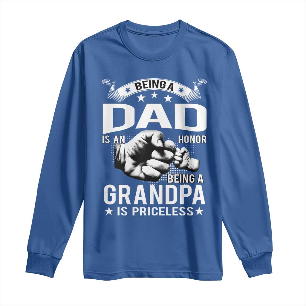 Being A Dad Is An Honor Being A Grandpa is Priceless Long Sleeve Shirt TS10 Royal Blue Print Your Wear