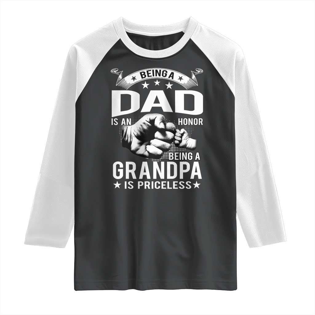 Being A Dad Is An Honor Being A Grandpa is Priceless Raglan Shirt TS10 Black White Print Your Wear