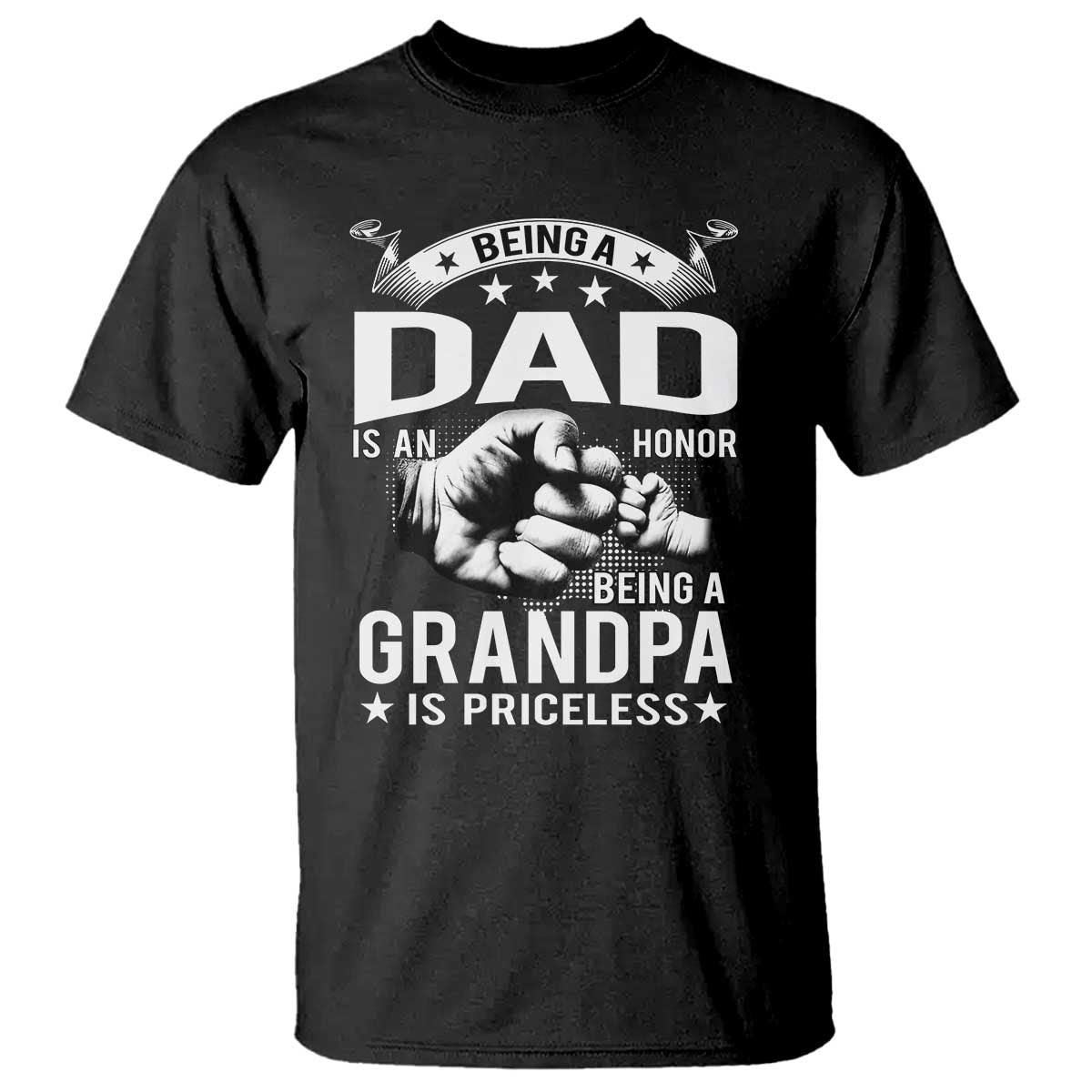 Being A Dad Is An Honor Being A Grandpa is Priceless T Shirt TS10 Black Print Your Wear