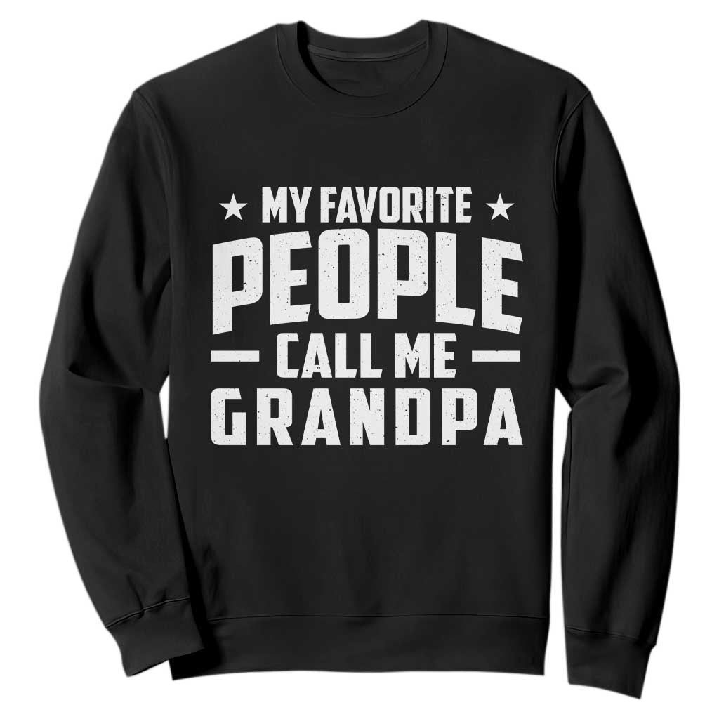 Funny Grandpa Sweatshirt My Favorite People Call Me Grandpa TS10 Black Print Your Wear