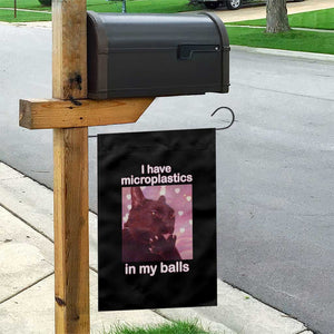 Funny Cat Meme Garden Flag I Have Microplastics In My Balls Dank Meme TS10 Print Your Wear