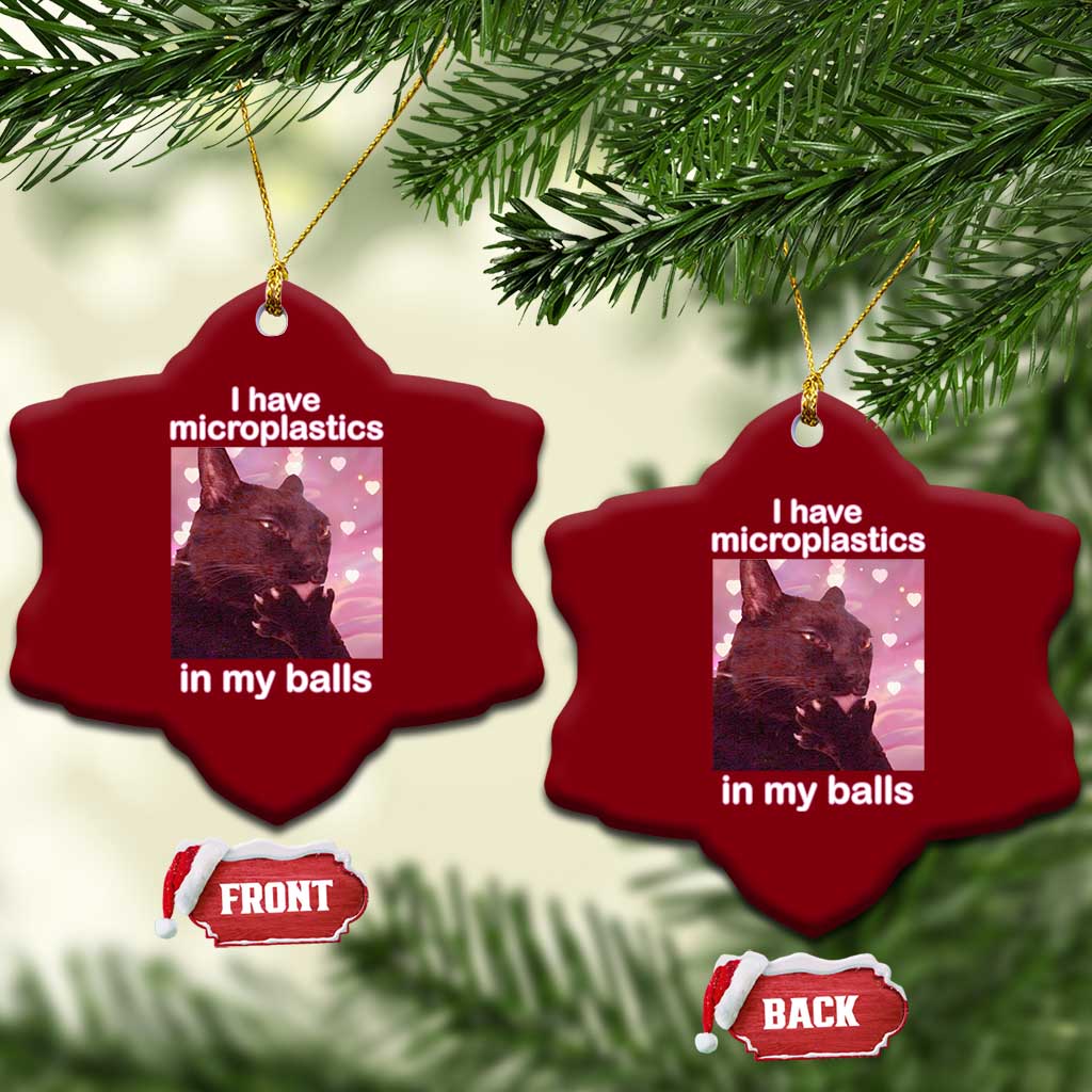 Funny Cat Meme Ceramic Ornament I Have Microplastics In My Balls Dank Meme TS10 Print Your Wear