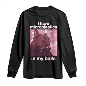 Funny Cat Meme Long Sleeve Shirt I Have Microplastics In My Balls Dank Meme TS10 Black Print Your Wear