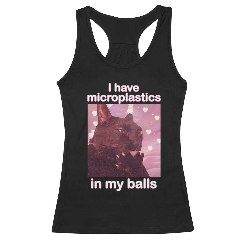 Funny Cat Meme Racerback Tank Top I Have Microplastics In My Balls Dank Meme TS10 Black Print Your Wear