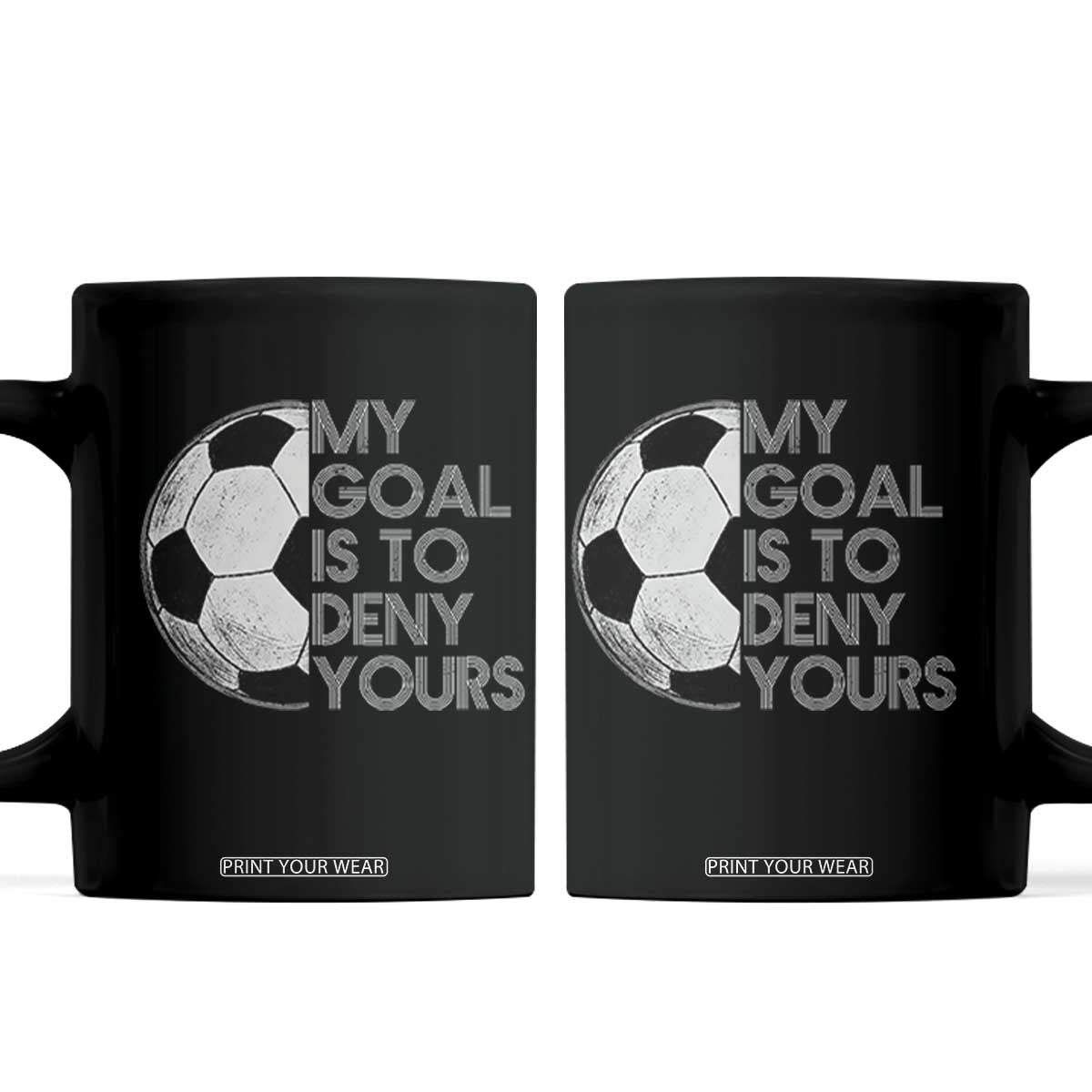 Soccer Goalie Coffee Mug My Goal Is To Deny Yours Distressed Goalkeeper TS10 Black Print Your Wear
