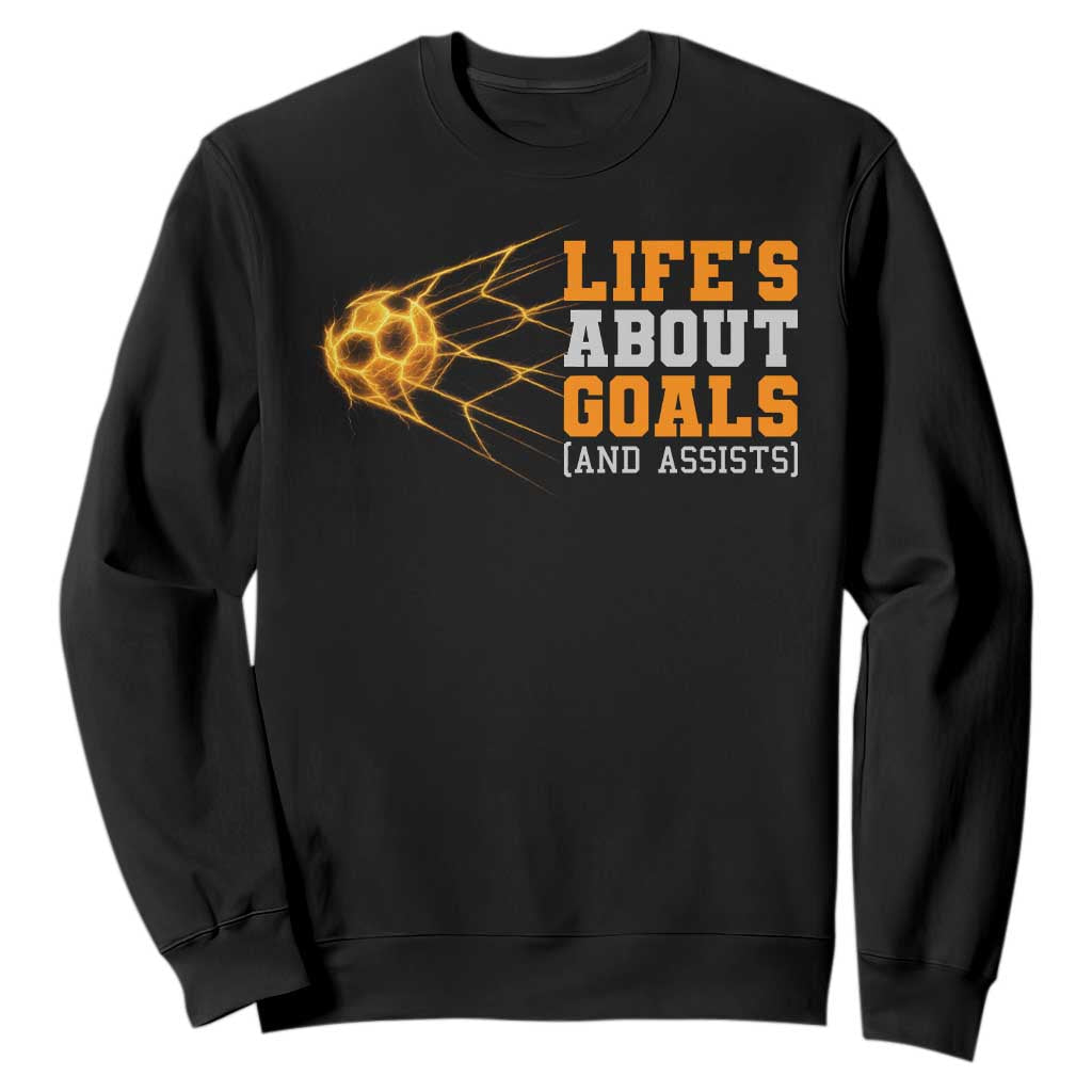 Funny Soccer Sweatshirt Life Is About Goals And Assists Youth Soccer TS10 Black Print Your Wear