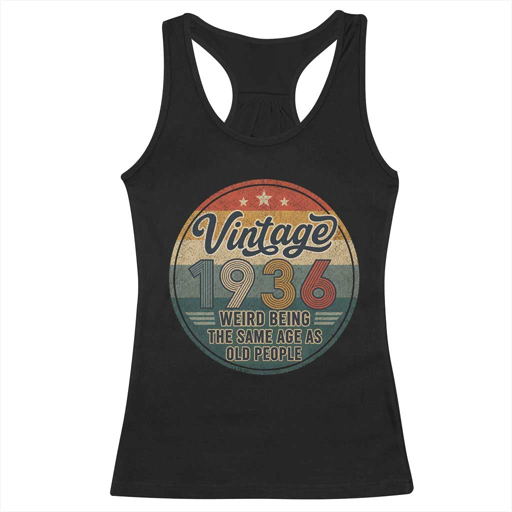 Vintage 1936 90th Birthday Racerback Tank Top 90 Year Old Gift Weird Being the Same Age as Old People TS10 Black Print Your Wear