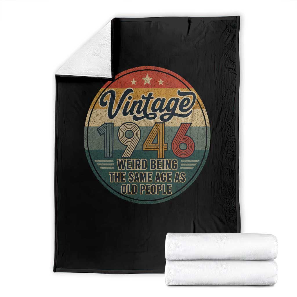 Vintage 1946 80th Birthday Throw Blanket 80 Year Old Gift Weird Being the Same Age as Old People TS10 Black Print Your Wear