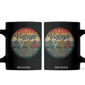 Vintage 1946 80th Birthday Coffee Mug 80 Year Old Gift Weird Being the Same Age as Old People TS10 Black Print Your Wear