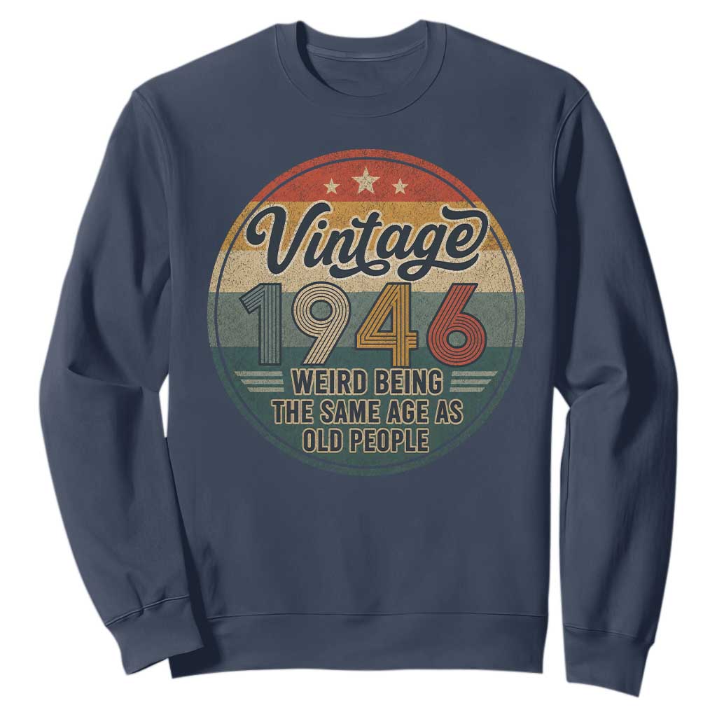 Vintage 1946 80th Birthday Sweatshirt 80 Year Old Gift Weird Being the Same Age as Old People TS10 Navy Print Your Wear