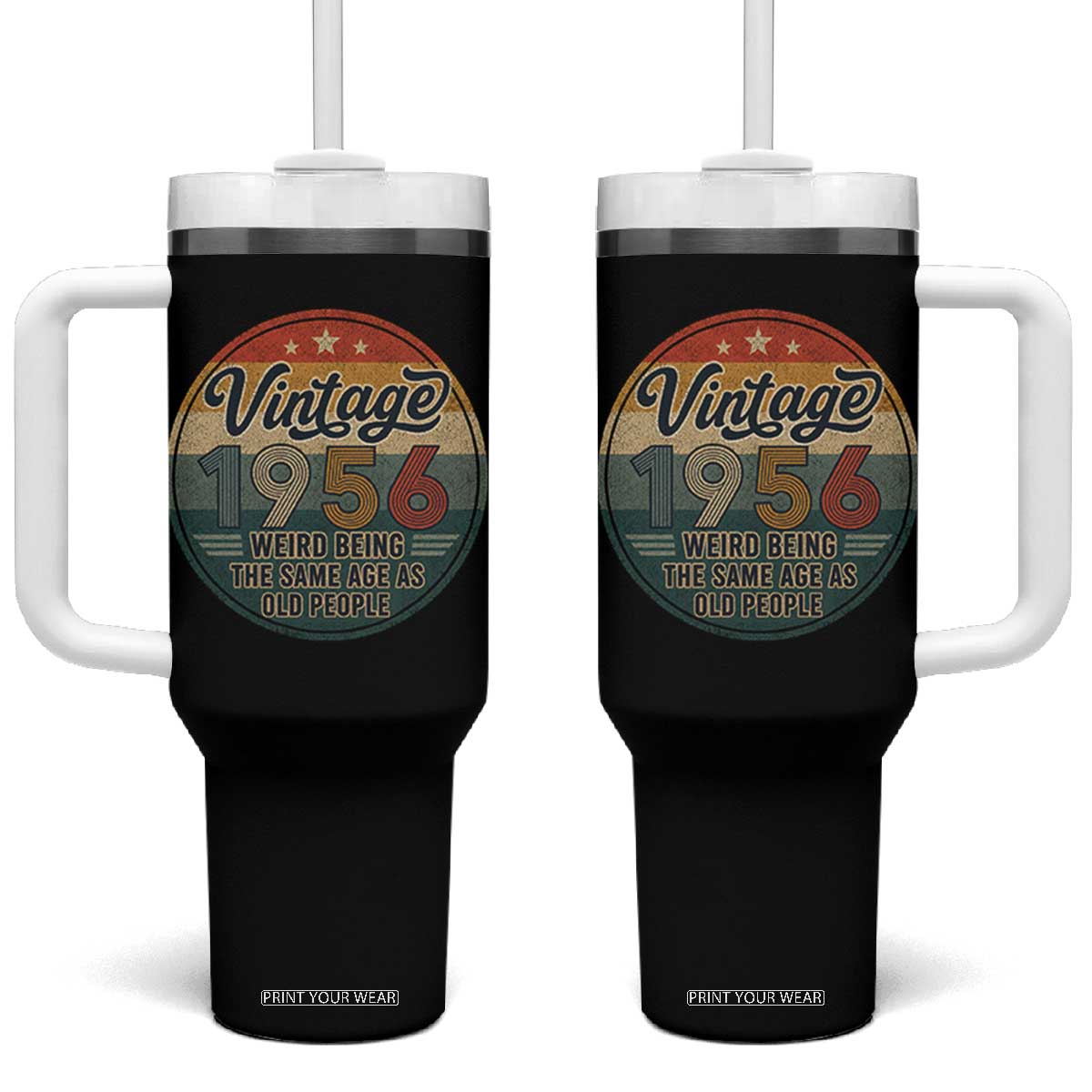 Vintage 1956 70th Birthday Tumbler With Handle 70 Year Old Gift Weird Being the Same Age as Old People TS10 One Size: 40 oz Black Print Your Wear