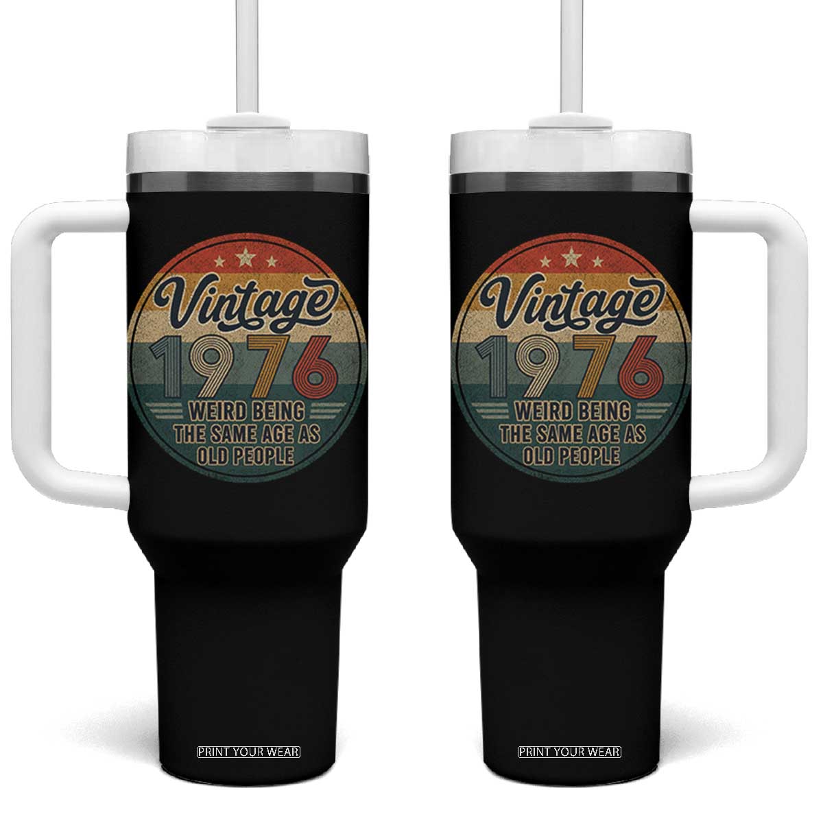 Vintage 1976 50th Birthday Tumbler With Handle 50 Year Old Gift Weird Being the Same Age as Old People TS10 One Size: 40 oz Black Print Your Wear
