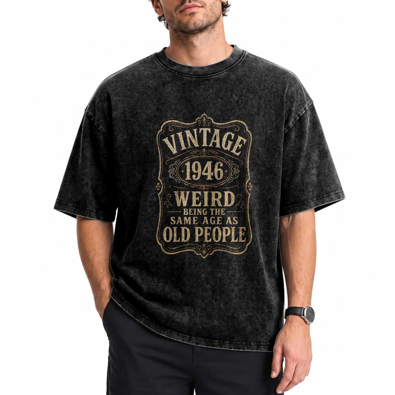 80th Birthday Washed Cotton T-Shirt Vintage 80yr 1946 80 Year Old Gift Weird Being the Same Age as Old People