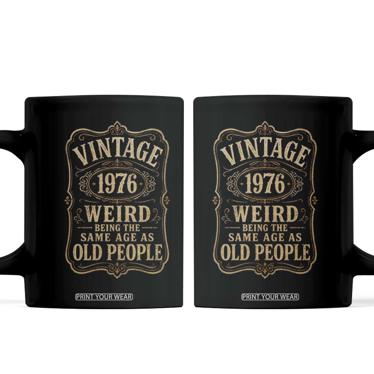 50th Birthday Coffee Mug Vintage 50yr 1976 50 Year Old Gift Weird Being the Same Age as Old People TS10 Black Print Your Wear