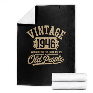 80th Birthday Throw Blanket Vintage 1946 80 Year Old Gift Weird Being the Same Age as Old People TS10 Black Print Your Wear