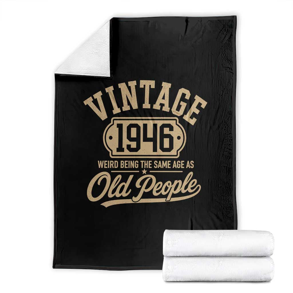 80th Birthday Throw Blanket Vintage 1946 80 Year Old Gift Weird Being the Same Age as Old People TS10 Black Print Your Wear