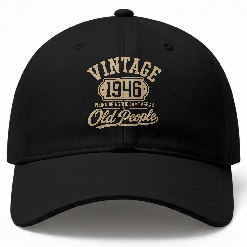 80th Birthday Baseball Cap Vintage 1946 80 Year Old Gift Weird Being the Same Age as Old People TS10 Print Your Wear