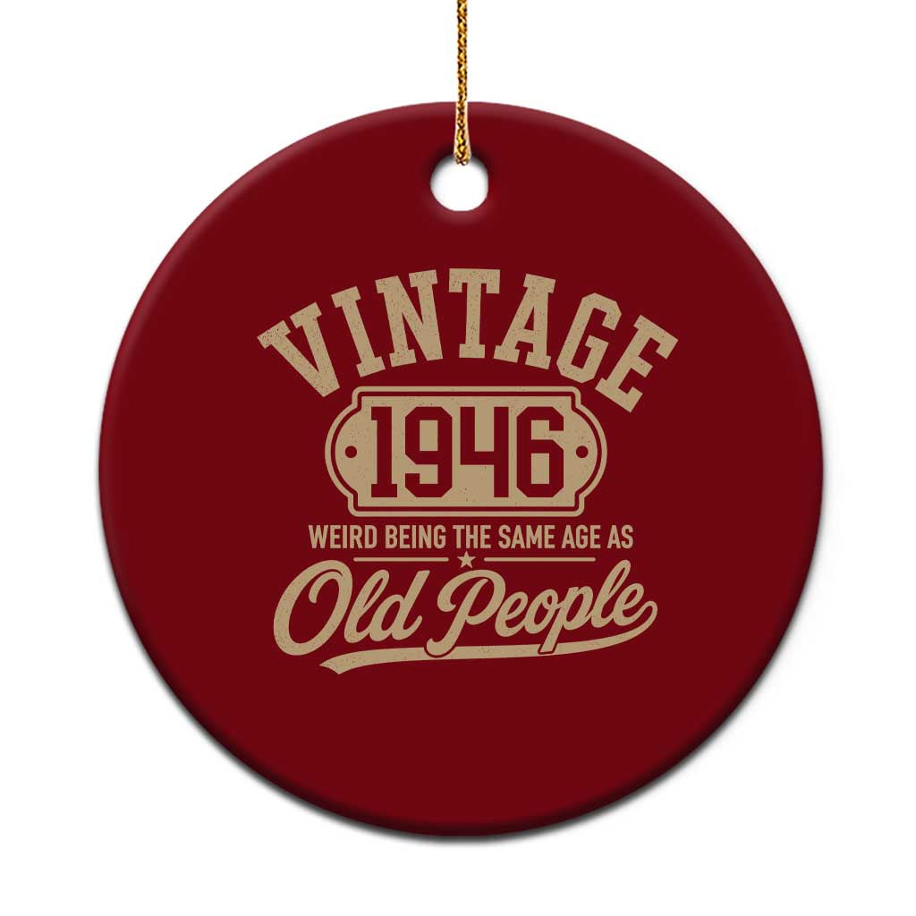 80th Birthday Ceramic Ornament Vintage 1946 80 Year Old Gift Weird Being the Same Age as Old People TS10 1pc Red Print Your Wear
