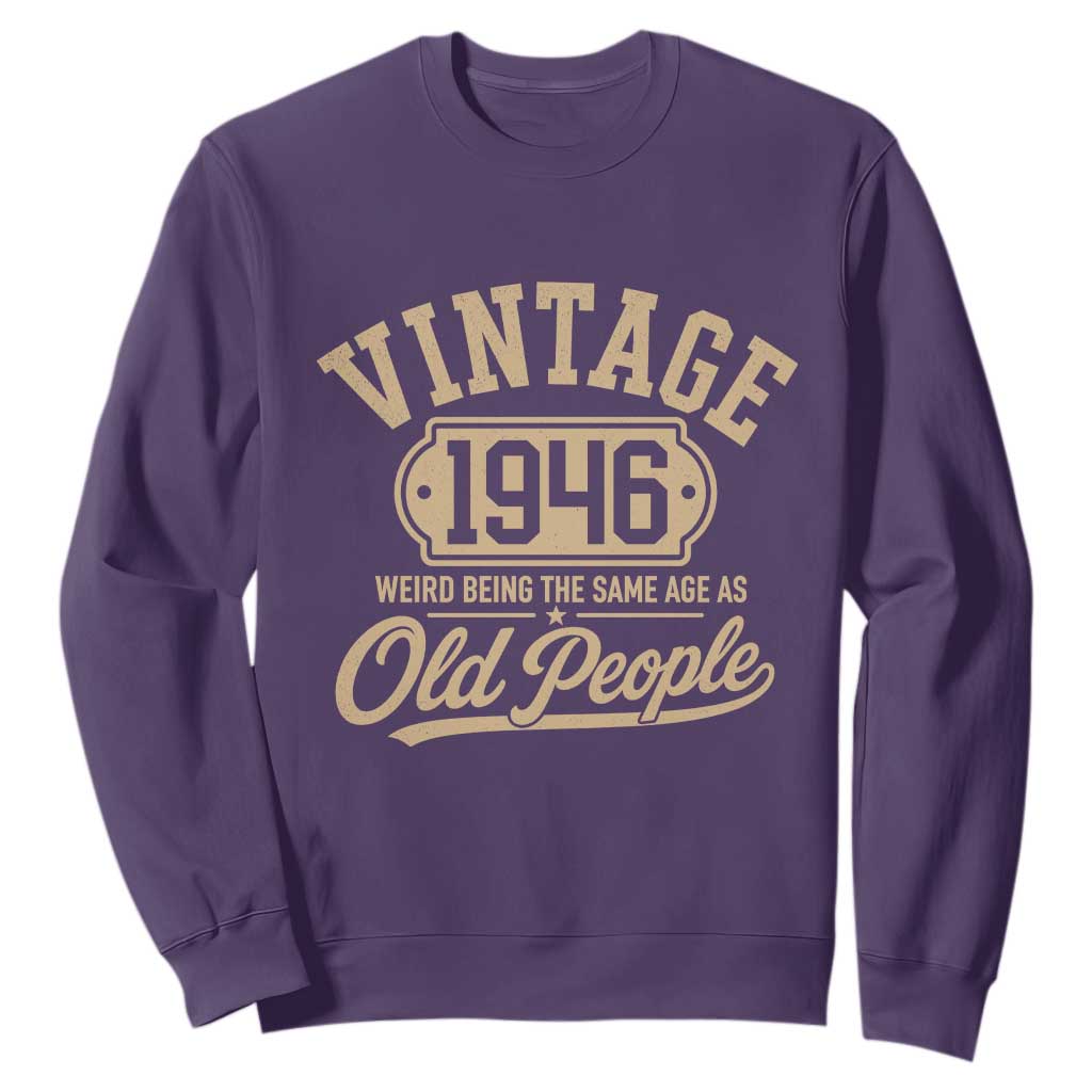 80th Birthday Sweatshirt Vintage 1946 80 Year Old Gift Weird Being the Same Age as Old People TS10 Purple Print Your Wear