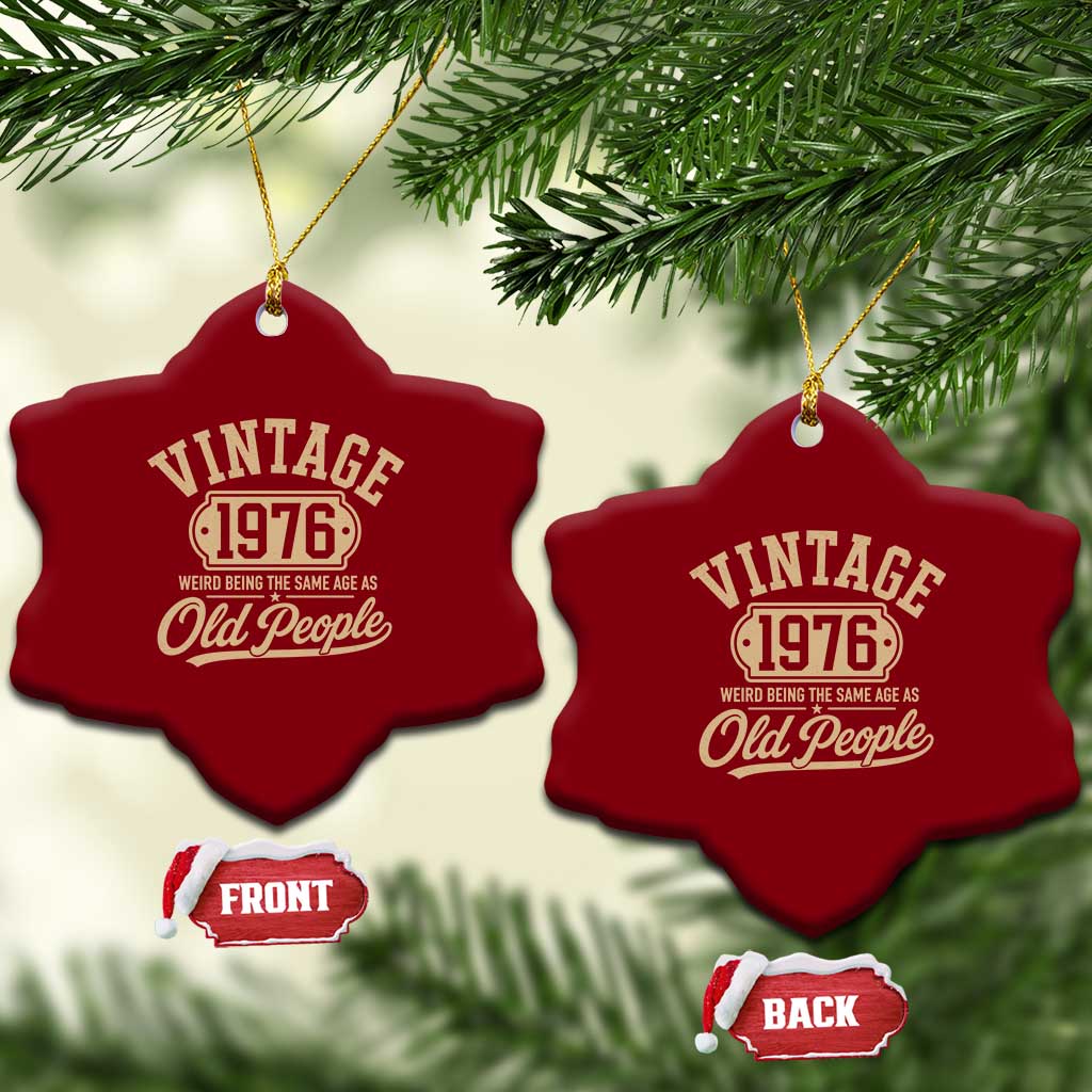 50th Birthday Ceramic Ornament Vintage 1976 50 Year Old Gift Weird Being the Same Age as Old People TS10 Print Your Wear