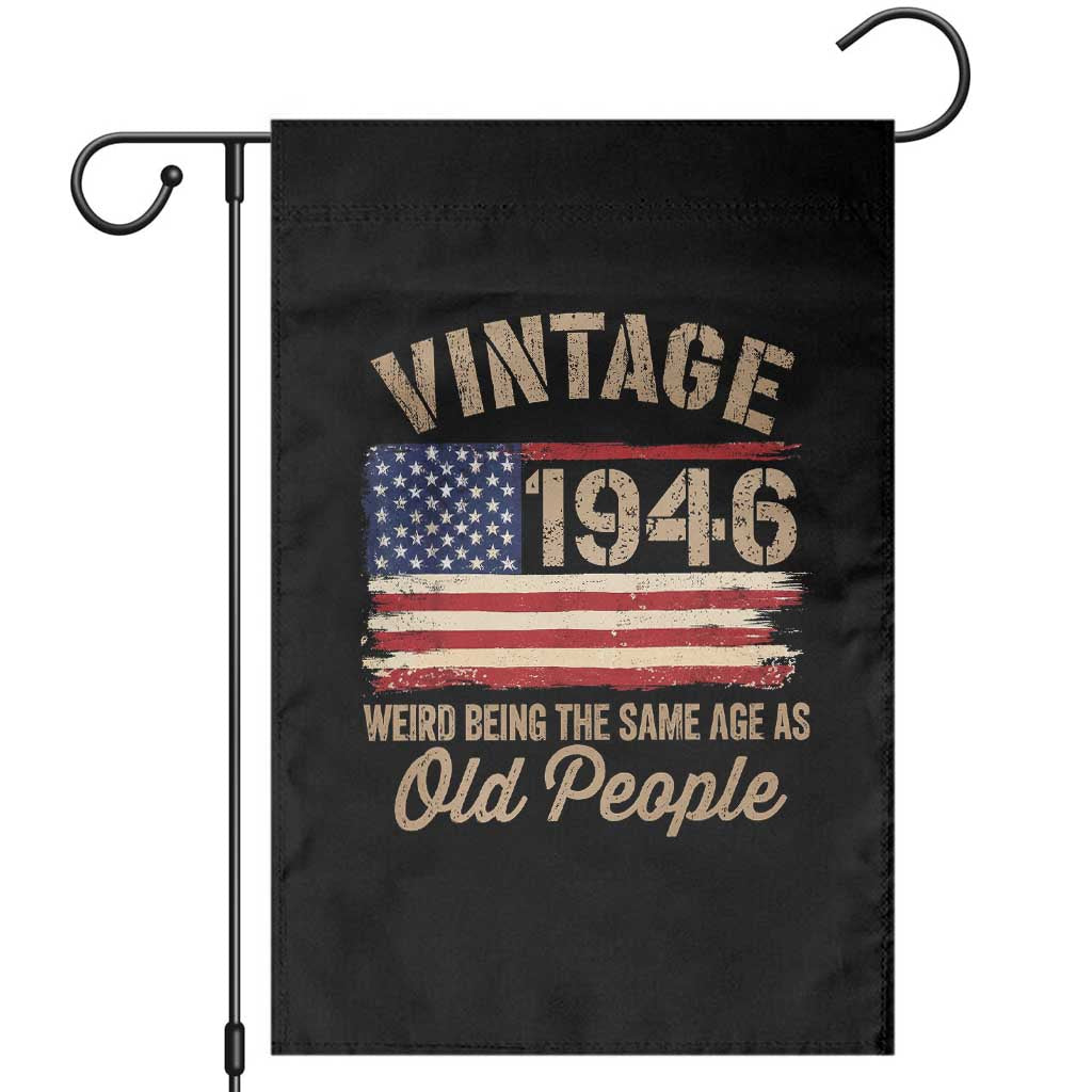 80th Birthday Garden Flag Vintage 1946 Weird Being the Same Age as Old People USA Flag TS10 Black Print Your Wear
