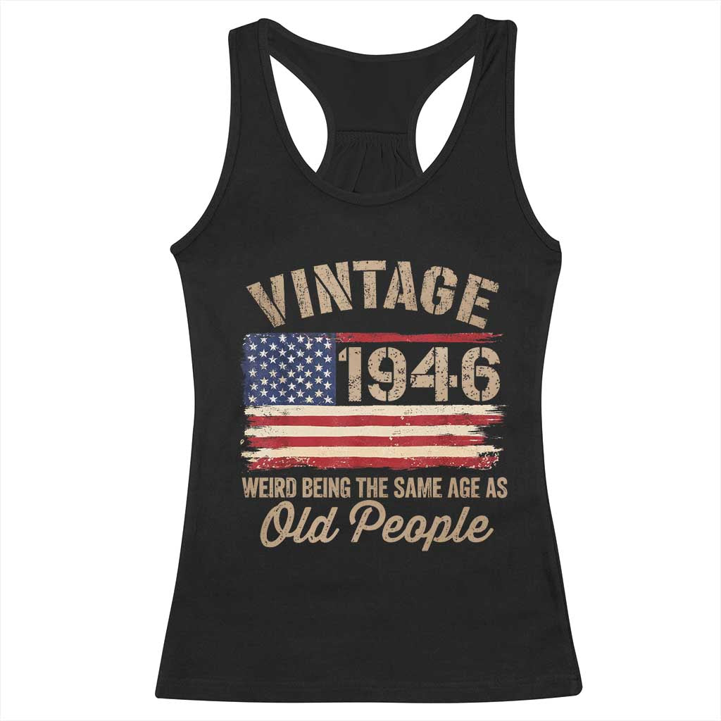 80th Birthday Racerback Tank Top Vintage 1946 Weird Being the Same Age as Old People USA Flag TS10 Black Print Your Wear