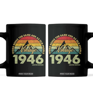 80th Birthday Coffee Mug Vintage 1946 Weird Being the Same Age as Old People 80 Year Old Gift TS10 Black Print Your Wear
