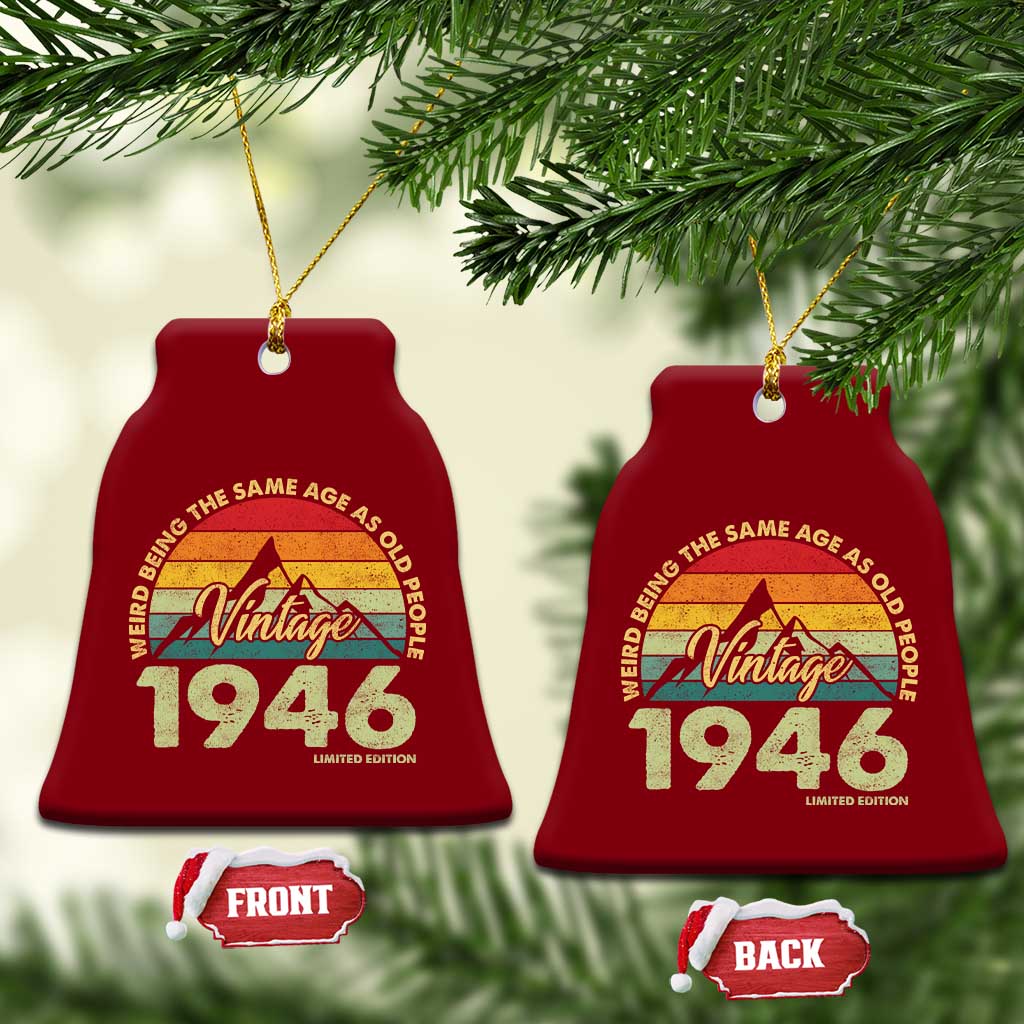 80th Birthday Ceramic Ornament Vintage 1946 Weird Being the Same Age as Old People 80 Year Old Gift TS10 Print Your Wear