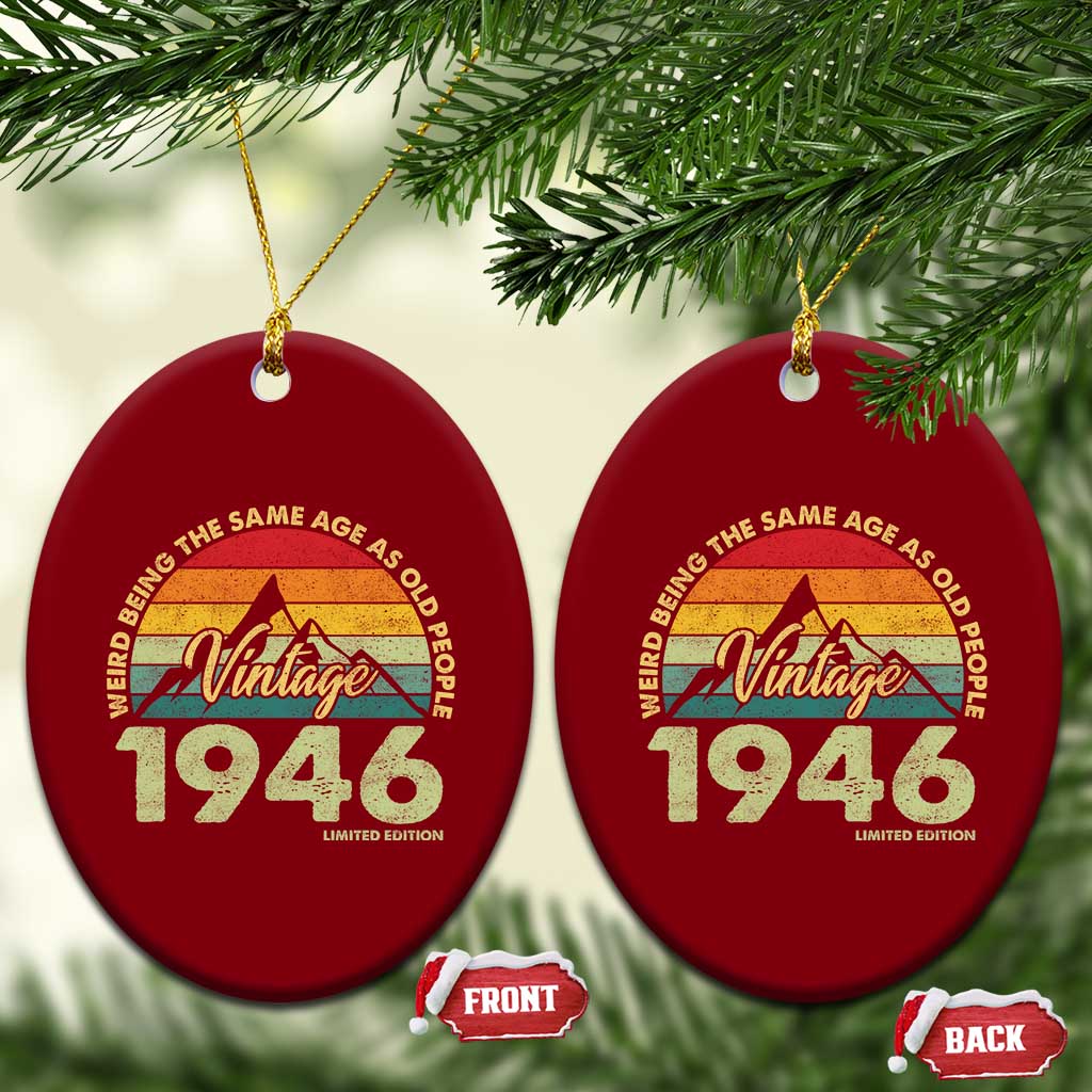 80th Birthday Ceramic Ornament Vintage 1946 Weird Being the Same Age as Old People 80 Year Old Gift TS10 Print Your Wear