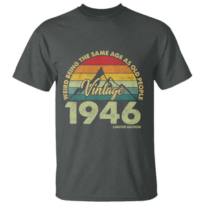 80th Birthday T Shirt Vintage 1946 Weird Being the Same Age as Old People 80 Year Old Gift TS10 Dark Heather Print Your Wear