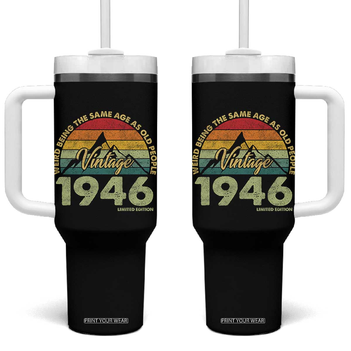 80th Birthday Tumbler With Handle Vintage 1946 Weird Being the Same Age as Old People 80 Year Old Gift TS10 One Size: 40 oz Black Print Your Wear