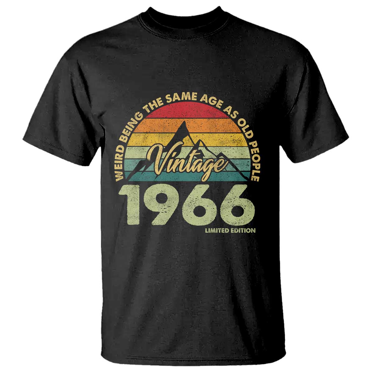 60th Birthday T Shirt Vintage 1966 Weird Being the Same Age as Old People 60 Year Old Gift TS10 Black Print Your Wear