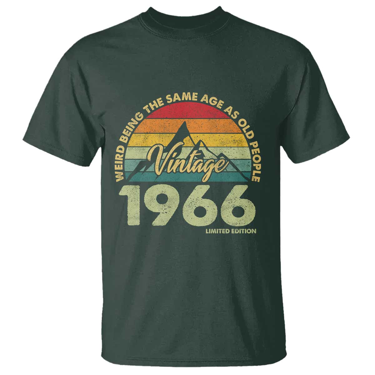 60th Birthday T Shirt Vintage 1966 Weird Being the Same Age as Old People 60 Year Old Gift TS10 Dark Forest Green Print Your Wear