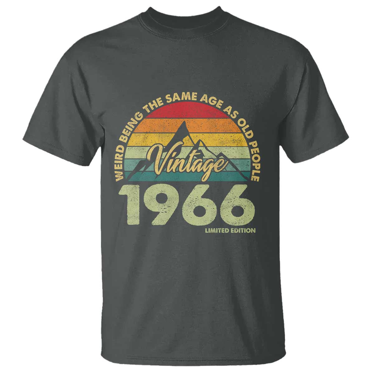 60th Birthday T Shirt Vintage 1966 Weird Being the Same Age as Old People 60 Year Old Gift TS10 Dark Heather Print Your Wear